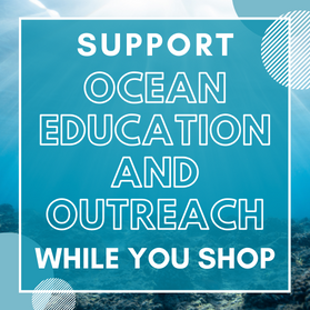 Support Ocean Education and Outreach While You Shop